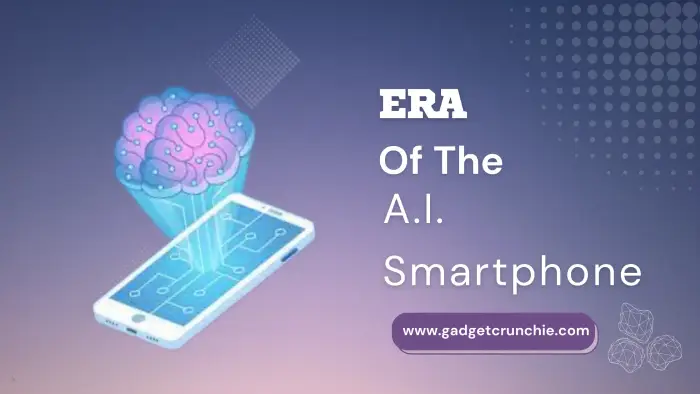 Era of the A.I. Smartphone