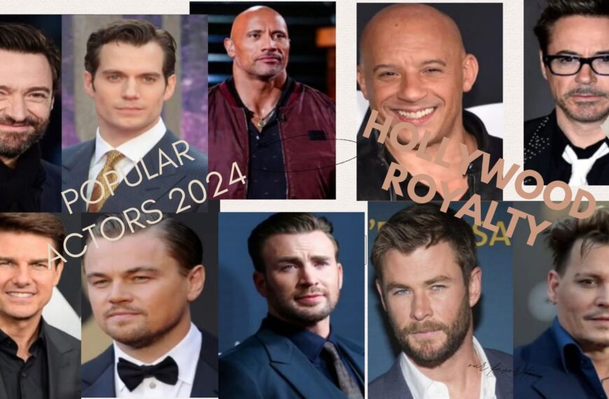 Hollywood Royalty Most Popular Actors…