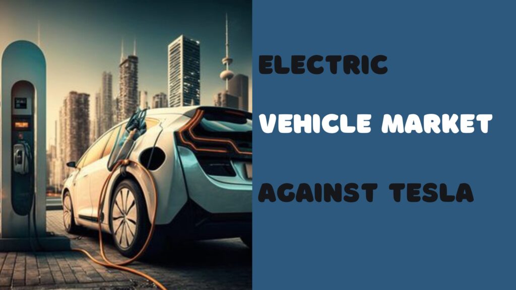 Electric Vehicle Against Tesla