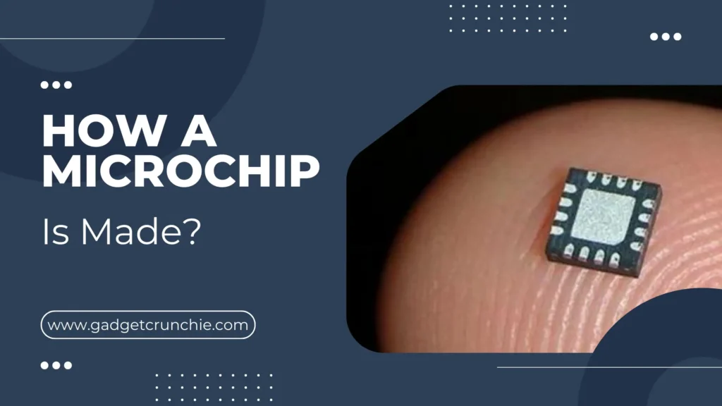 How A Microchip Is Made?