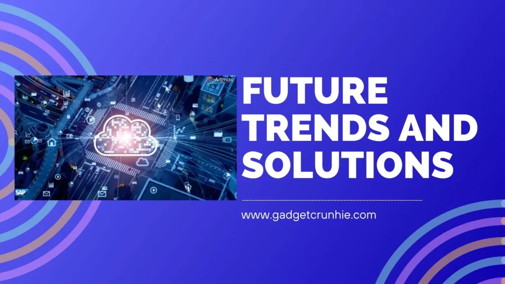 Future Trends and Solutions