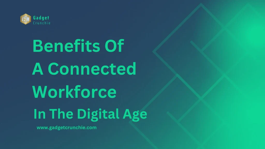 benefits of A Connected  Workforce