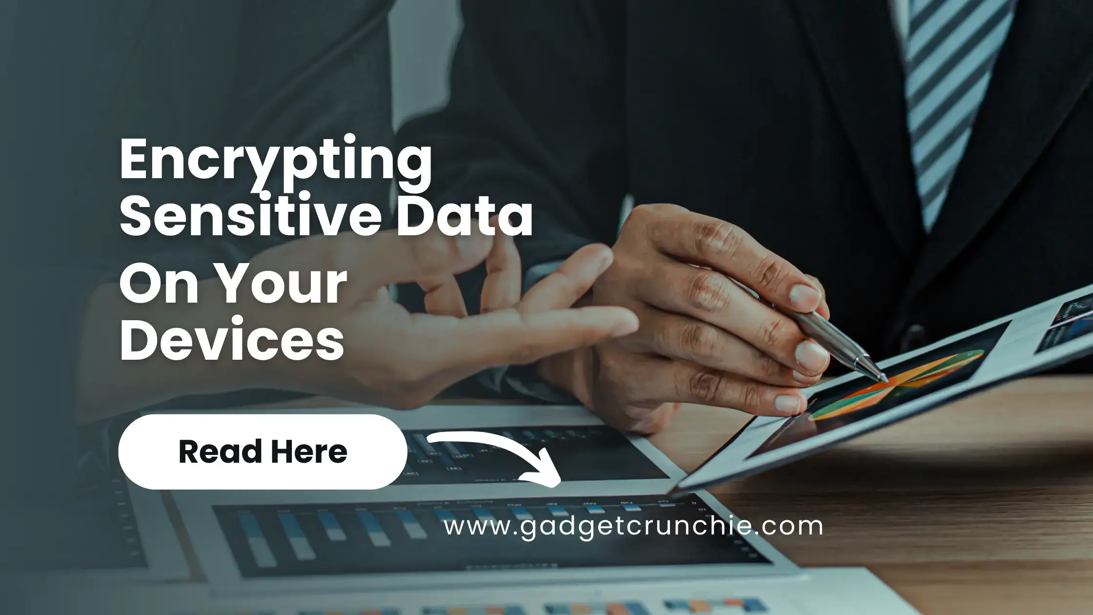 Encrypting Sensitive Data on Your Devices 1 Encrypting Sensitive Data