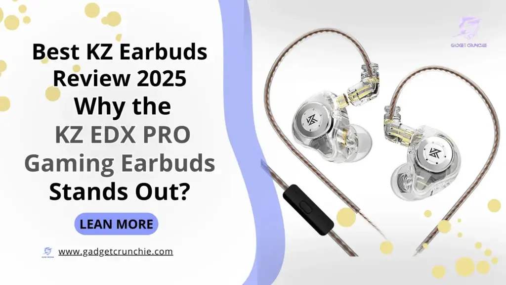 Best KZ Earbuds Review 2025: Why the KZ EDX PRO Gaming Earbuds Stands Out? 1 Image advertising a review of KZ EDX Pro Gaming Earbuds, Best KZ Earbudsfeaturing product highlights and a "Learn More" button.