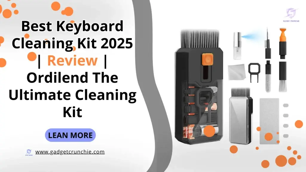 Best Keyboard Cleaning Kit 2025 | Review | Ordilend The Ultimate Cleaning Kit 1 Image promoting the best keyboard cleaning kit of 2025, showcasing various cleaning tools and gadgets with a "Learn More" button.