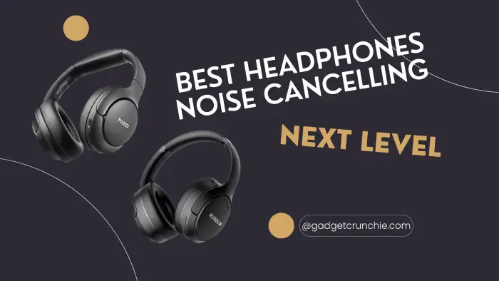 best headphones noise cancelling